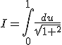 I=\int_0^{1}\frac{du}{sqrt{1+u^2}}